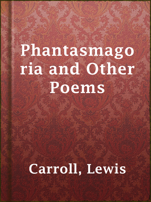 Title details for Phantasmagoria and Other Poems by Lewis Carroll - Available